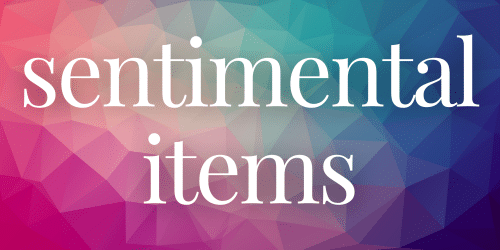Sentimental Items Sentimental Items