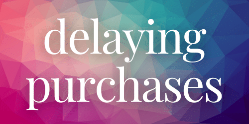 Delaying Purchases Delaying Purchases