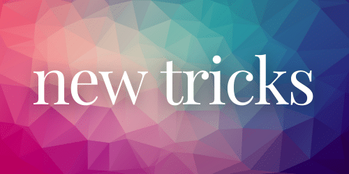 New Tricks New Tricks