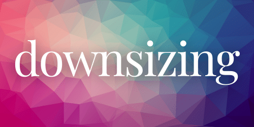 Downsizing Downsizing