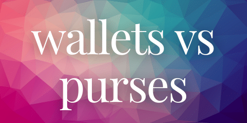 Wallets Vs Purses Wallets Vs Purses