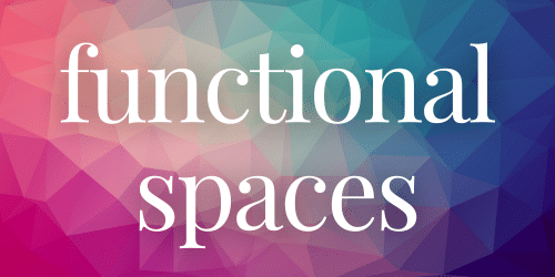 Functional Spaces Functional Spaces