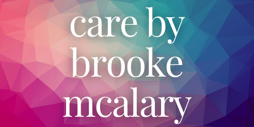 Care by Brooke McAlary Care by Brooke McAlary