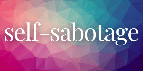 Self-Sabotage Self-Sabotage