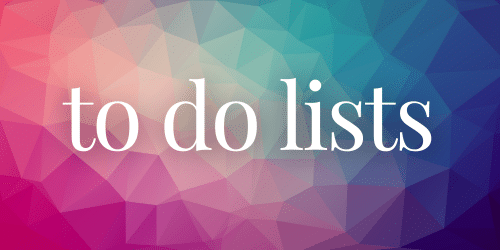 To Do Lists To Do Lists
