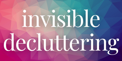 invisible decluttering invisible decluttering