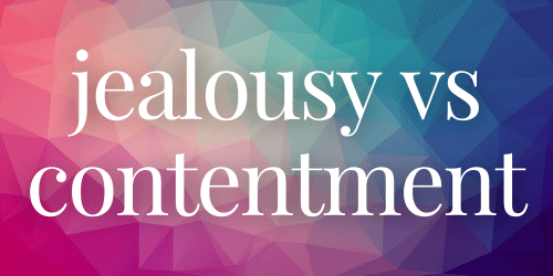 jealousy vs contentment jealousy vs contentment