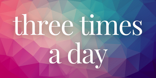 three times a day three times a day