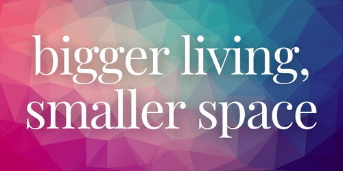 bigger living, smaller space bigger living, smaller space