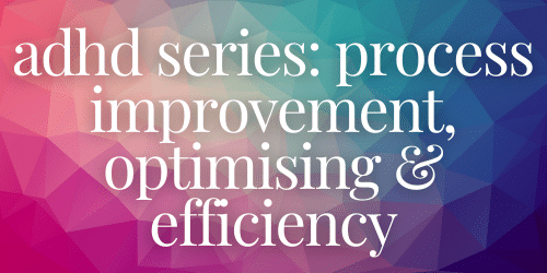 Process Improvement, Optimising and Efficiency Process Improvement, Optimising and Efficiency