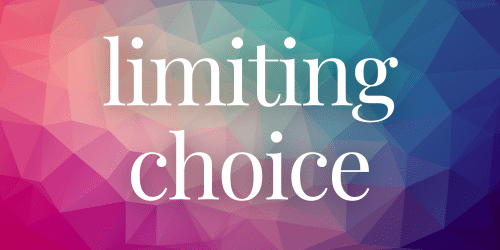 limiting choice limiting choice