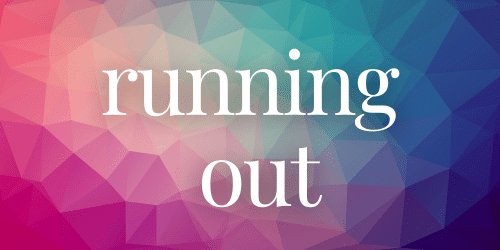 running out running out