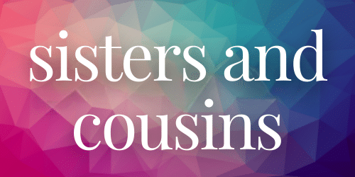 Sisters and Cousins - website Sisters and Cousins - website