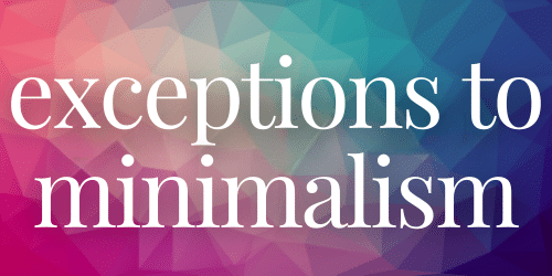 Exceptions to Minimalism - website Exceptions to Minimalism - website