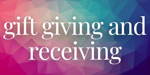 Gift Giving and Receiving Gift Giving and Receiving