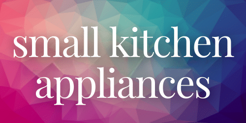 Small Kitchen Appliances - website Small Kitchen Appliances - website
