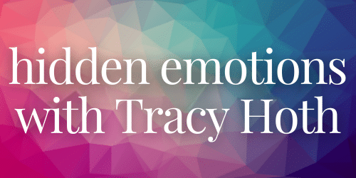 Hidden Emotions with Tracy Hoth -web Hidden Emotions with Tracy Hoth -web